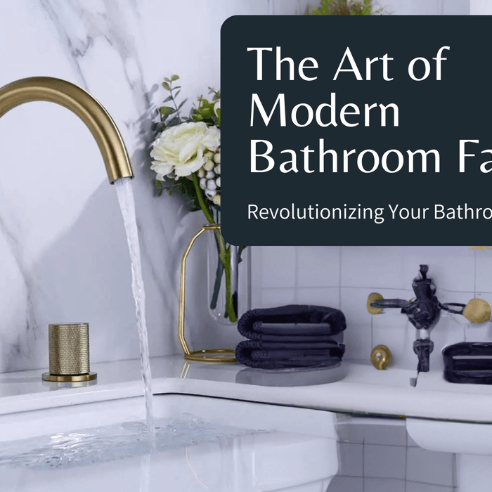 The Art of Modern Bathroom Faucets: Revolutionizing Your Bathroom Renovation