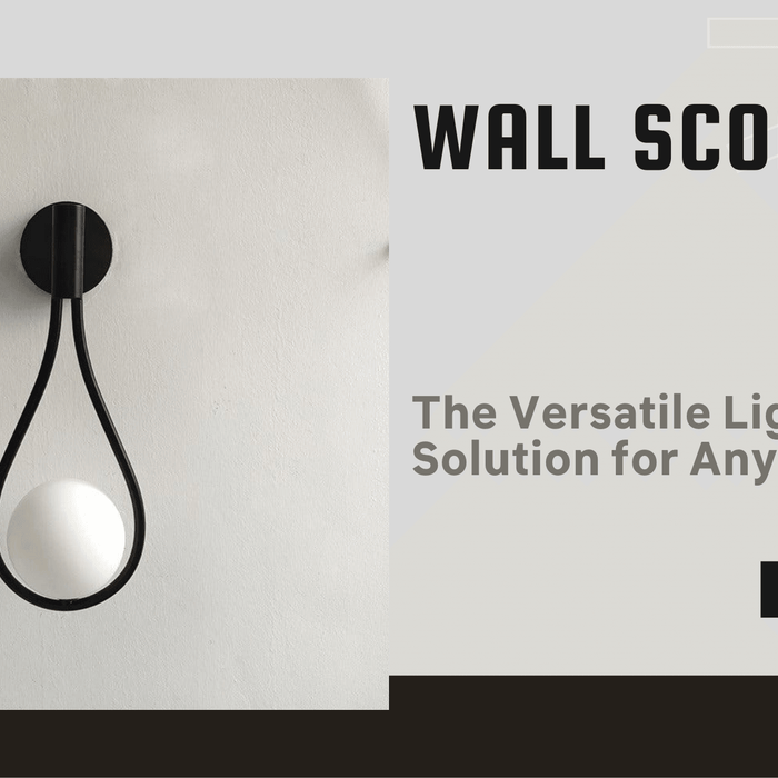 Wall Sconces: The Versatile Lighting Solution for Any Room