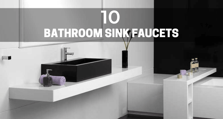 10 Bathroom Sink Faucets That You'll Love