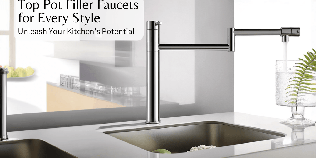 Top Pot Filler Faucets for Every Style Unleash Your Kitchen's